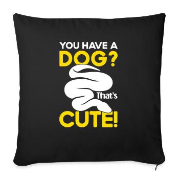 Banana Ball Python Du Hast Einen Hund? Das Ist Süß - Sofakissenbezug 45 x 45 cm - Schwarz - Vorne