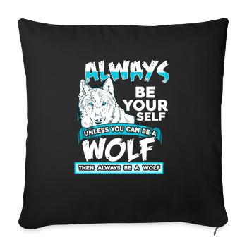 Always Be Yourself Unless You Can Be A Wolf - Sofa pillowcase 17,3'' x 17,3'' (45 x 45 cm) - black - Front