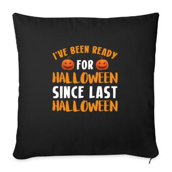 Ive est prêt pour Halloween depuis le dernier Halloween - Housse de coussin décorative 45 x 45 cm - noir - Devant