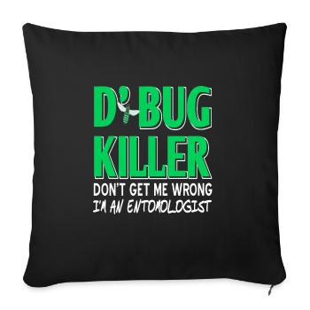 D'Bug Killer Funny I'm An Entomologist T-Shirt - Sofakissenbezug 45 x 45 cm - Schwarz - Vorne