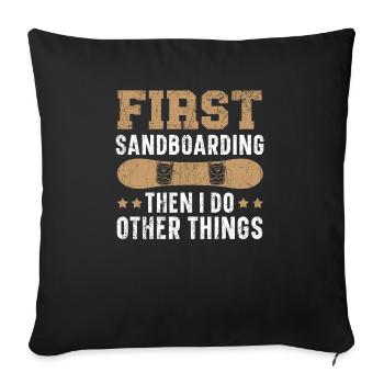 First Sandboarding Then I Do Other Things - Sofa pillowcase 17,3'' x 17,3'' (45 x 45 cm) - black - Front