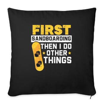 First Sandboarding Then I Do Other Things - Sofa pillowcase 17,3'' x 17,3'' (45 x 45 cm) - black - Front