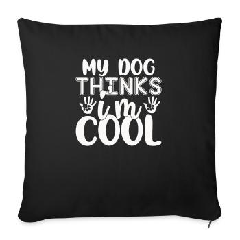 My dog thinks I'm cool - Sofa pillowcase 17,3'' x 17,3'' (45 x 45 cm) - black - Front