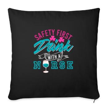 Safety First Drink With A Nurse Funny T-Shirt - Sofakissenbezug 45 x 45 cm - Schwarz - Vorne