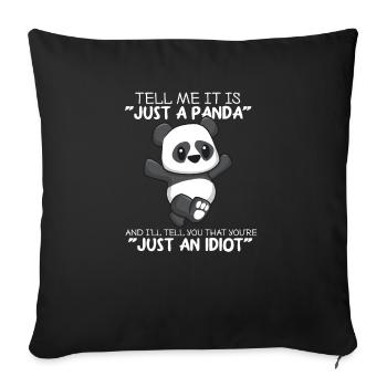 Panda Just An Idiot Tell Me Bear I Gift - Sofa pillowcase 17,3'' x 17,3'' (45 x 45 cm) - black - Front