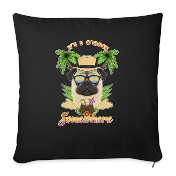 It Is 5 OClock Somewhere Drinking Pug - Sofa pillowcase 17,3'' x 17,3'' (45 x 45 cm) - black - Front