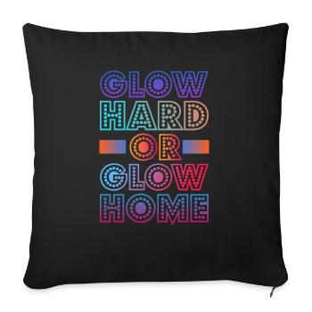 Glow Hard Or Glow Home 70s 80s 90s Retro Party - Sofa pillowcase 17,3'' x 17,3'' (45 x 45 cm) - black - Front