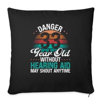 33 Birthday Idea Humor May Shout Funny 33 Year Old - Sofakissenbezug 45 x 45 cm - Schwarz - Vorne