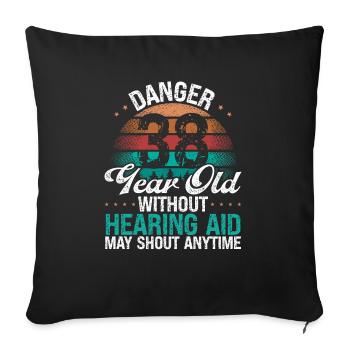 38 Birthday Idea Humor May Shout Funny 38 Year Old - Sofakissenbezug 45 x 45 cm - Schwarz - Vorne