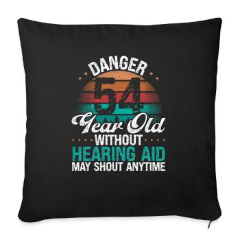 54 Birthday Idea Humor May Shout Funny 54 Year Old - Sofakissenbezug 45 x 45 cm - Schwarz - Vorne