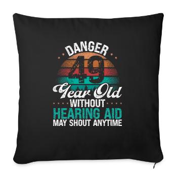 49 Birthday Idea Humor May Shout Funny 49 Year Old - Sofakissenbezug 45 x 45 cm - Schwarz - Vorne