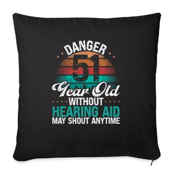 51 Birthday Idea Humor May Shout Funny 51 Year Old - Sofakissenbezug 45 x 45 cm - Schwarz - Vorne