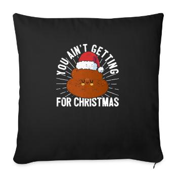 You Ain't Getting Shit For Christmas Poop Funny - Sofa pillowcase 17,3'' x 17,3'' (45 x 45 cm) - black - Front