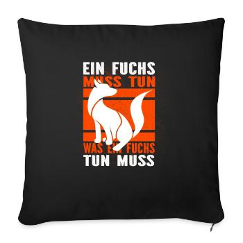 Ein Fuchs muss tun, was ein Fuchs tun muss.... - Sofakissenbezug 45 x 45 cm - Schwarz - Vorne