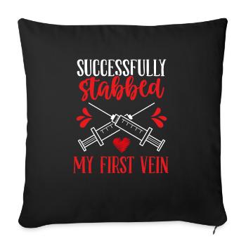 Nurse Successfully stabbed my first Vein Nurses - Sofa pillowcase 17,3'' x 17,3'' (45 x 45 cm) - black - Front