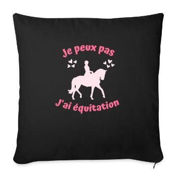Je Peux Pas J'ai Equitation Idée Cadeau Cavalière - Housse de coussin décorative 45 x 45 cm - noir - Devant