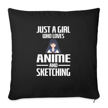 Just A Girl Who Loves Anime And Sketching Anime - Sofa pillowcase 17,3'' x 17,3'' (45 x 45 cm) - black - Front