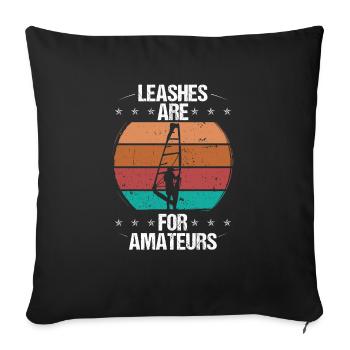 Windsurfer Leashes are for Amateurs Windsurfing - Sofakissenbezug 45 x 45 cm - Schwarz - Vorne