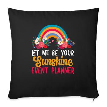 Lassen Sie mich Ihr Sunshine Organizer Eventplaner sein - Sofakissenbezug 45 x 45 cm - Schwarz - Vorne