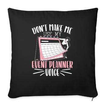 Lass mich nicht meine Event Planner Voice verwenden - Sofakissenbezug 45 x 45 cm - Schwarz - Vorne