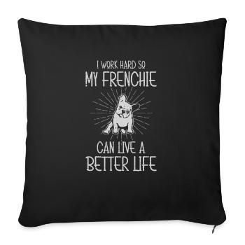 Je travaille dur pour que mon Frenchie puisse vivre une vie meilleure - Housse de coussin décorative 45 x 45 cm - noir - Devant