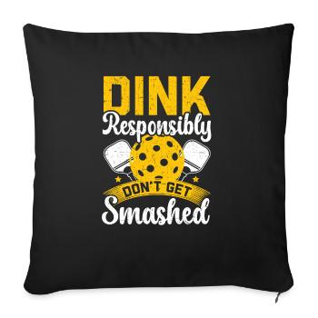 Dink Responsibly Don't Get Smashed Pickleball - Sofa pillowcase 17,3'' x 17,3'' (45 x 45 cm) - black - Front