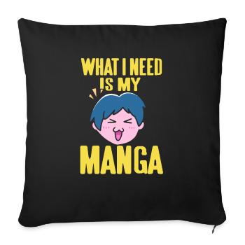 What I Need Is My MANGA Funny Otaku T-Shirt - Sofakissenbezug 45 x 45 cm - Schwarz - Vorne