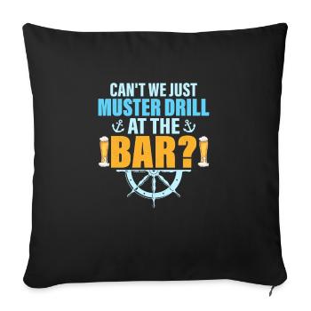 Can't We Just Muster Drill At The Bar? Crusing Cr - Sofakissenbezug 45 x 45 cm - Schwarz - Vorne