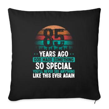 85 Birthday God made something special 85 Year Old - Sofa pillowcase 17,3'' x 17,3'' (45 x 45 cm) - black - Front