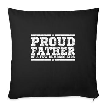 Proud father of some stupid children of funny fathers - Sofa pillowcase 17,3'' x 17,3'' (45 x 45 cm) - black - Front