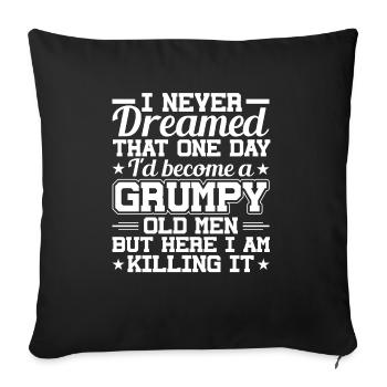 I never dreamed, a grumpy old man - Sofa pillowcase 17,3'' x 17,3'' (45 x 45 cm) - black - Front