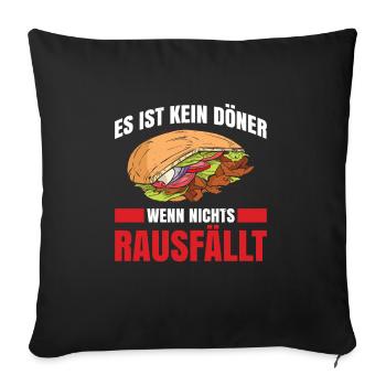 Es Ist Kein Döner Wenn Nichts Rausfällt - Sofakissenbezug 45 x 45 cm - Schwarz - Vorne