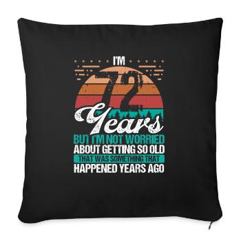 72 Years Old Sarcasm Humor Old Funny 72 Birthday - Sofa pillowcase 17,3'' x 17,3'' (45 x 45 cm) - black - Front