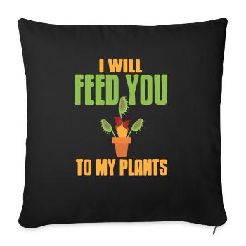 Je te nourrirai à mes plantes drôles de carnivores - Housse de coussin décorative 45 x 45 cm - noir - Devant