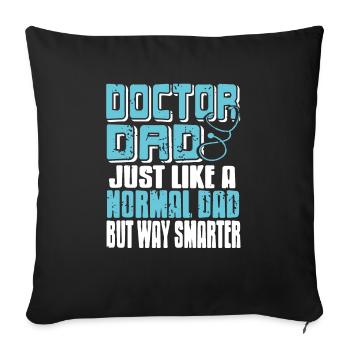 Doctor DAD Just Like A Normal Dad But Way Smarter - Sofakissenbezug 45 x 45 cm - Schwarz - Vorne