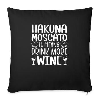 Hakuna Moscato Trink mehr Wein - Sofakissenbezug 45 x 45 cm - Schwarz - Vorne