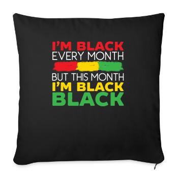 Black Every Month But This Month I'm Black Black - Sofa pillowcase 17,3'' x 17,3'' (45 x 45 cm) - black - Front