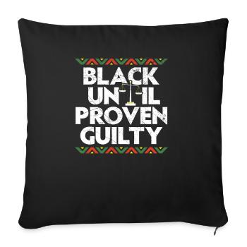 Black Until Proven Guilty Melanin Black Pride - Sofa pillowcase 17,3'' x 17,3'' (45 x 45 cm) - black - Front