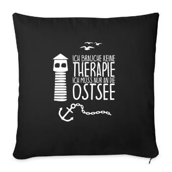 I don't need therapy just have to go to the BALTIC SEA - Sofa pillowcase 17,3'' x 17,3'' (45 x 45 cm) - black - Front