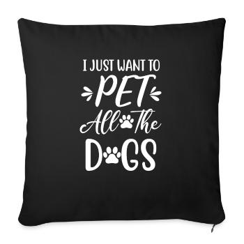 Je veux juste caresser tous les chiens - Housse de coussin décorative 45 x 45 cm - noir - Devant