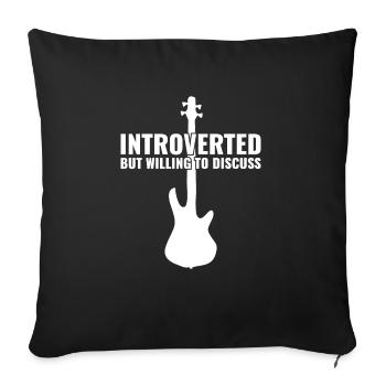 INTROVERTED BUT WILLING DISCUSS bass player - Sofa pillowcase 17,3'' x 17,3'' (45 x 45 cm) - black - Front