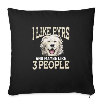 Great Pyrenean Dog I like Pyrs, Great Pyrenees - Sofa pillowcase 17,3'' x 17,3'' (45 x 45 cm) - black - Front