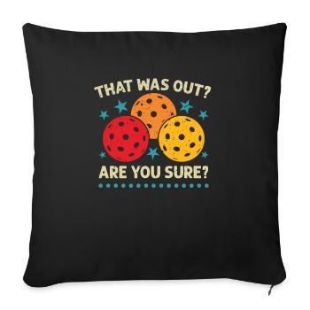 That Was Out? Are You sure? - Sofa pillowcase 17,3'' x 17,3'' (45 x 45 cm) - black - Front
