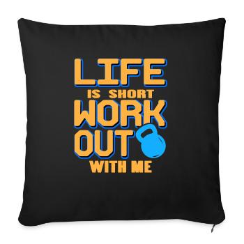 Life Is Short Work Out With Me Cool Fitness - Sofakissenbezug 45 x 45 cm - Schwarz - Vorne