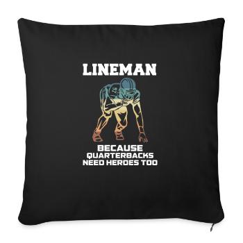 Lineman Because Quarterbacks Need Heros Too - Sofa pillowcase 17,3'' x 17,3'' (45 x 45 cm) - black - Front
