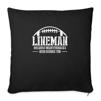 Lineman Because Quarterbacks Need Heros Too - Sofakissenbezug 45 x 45 cm - Schwarz - Vorne