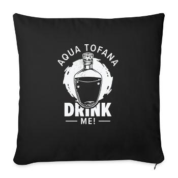 Aqua Tofana Drinking Mystery Fan Potion Drink - Sofa pillowcase 17,3'' x 17,3'' (45 x 45 cm) - black - Front