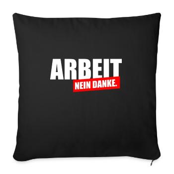 Arbeit nein Danke - Sofakissenbezug 45 x 45 cm - Schwarz - Vorne