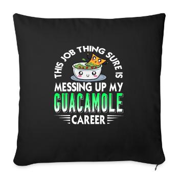 This Job Thing Sure Is Messing My Guacamole Career - Sofakissenbezug 45 x 45 cm - Schwarz - Vorne