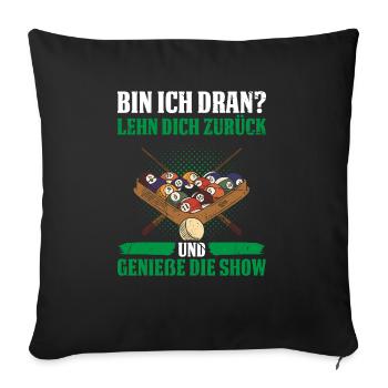 Bin Ich Dran? Lehn Dich Zurück Und Genieße Die Sho - Sofakissenbezug 45 x 45 cm - Schwarz - Vorne